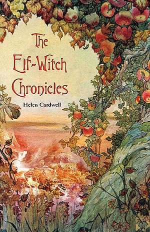 The Elf-Witch Chronicles de Helen Cardwell