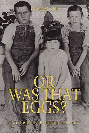 Or Was That Eggs? de Pat Brumback Twedt