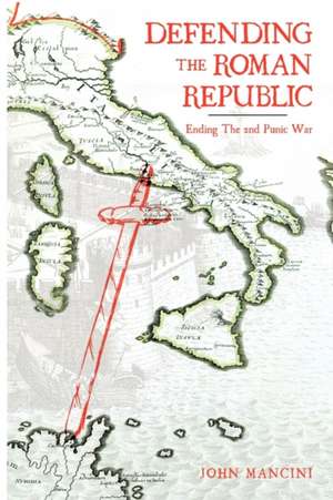 Defending the Roman Republic de John Mancini