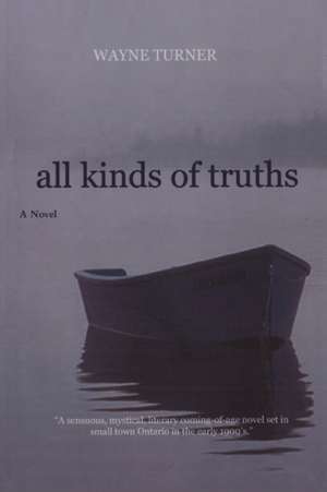 All Kinds of Truths de Wayne T. Turner