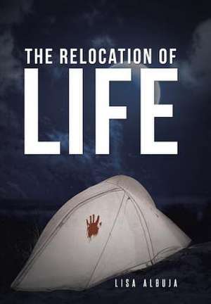 The Relocation of Life de Lisa Albuja