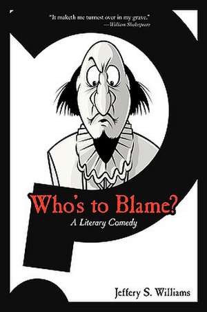 Who's to Blame? de Jeffery S. Williams