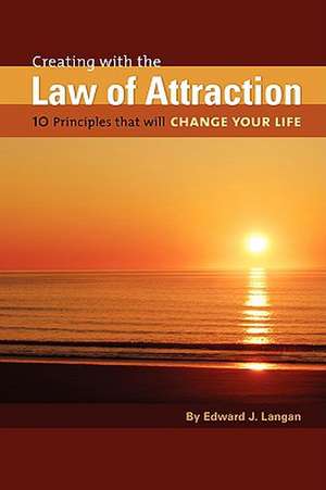 Creating with the Law of Attraction de Edward J. Langan