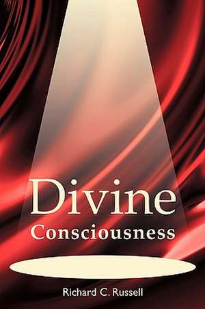 Divine Consciousness de Richard Russell