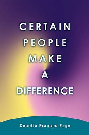 Certain People Make a Difference de Cecelia Frances Page