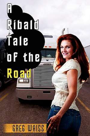 A Ribald Tale of the Road de Greg Waiss