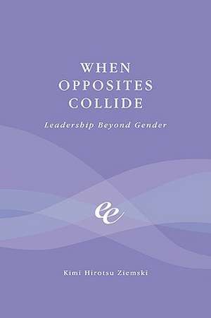When Opposites Collide de Kimi Hirotsu Ziemski