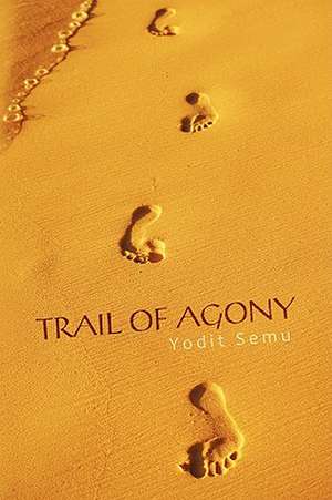 Trail of Agony de Yodit Semu