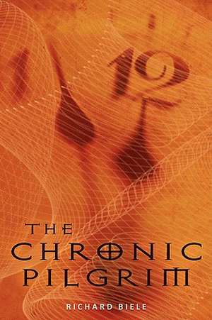 The Chronic Pilgrim de Richard Biele