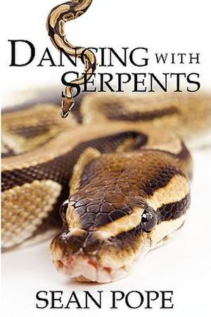 Dancing with Serpents de Sean Pope