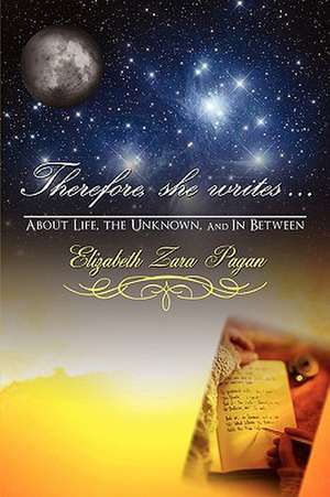 Therefore, She Writes... de Elizabeth Zara Pagan