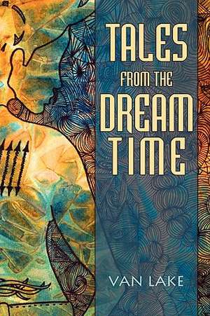 Tales from the Dreamtime de Van Lake