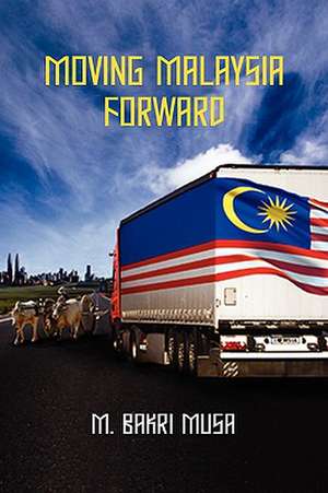 Moving Malaysia Forward de Musa, M. Bakri