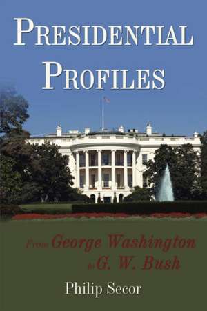 Presidential Profiles de Philip Secor