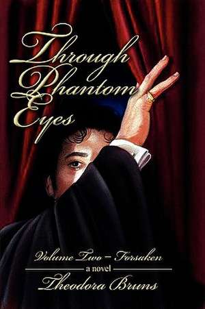 Through Phantom Eyes de Theodora Bruns