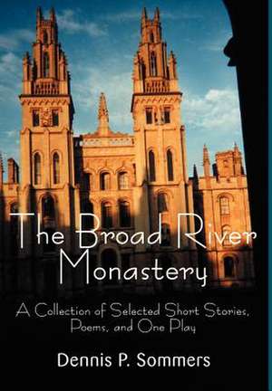 The Broad River Monastery de Sommers, Dennis P.