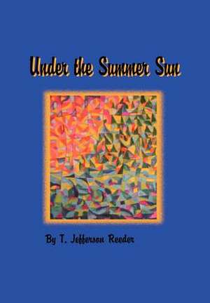 Under the Summer Sun de T Jefferson Reeder