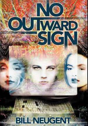 No Outward Sign de Bill Neugent