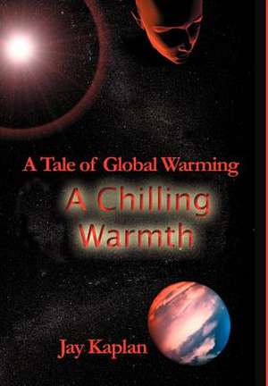 A Chilling Warmth de Jay Kaplan