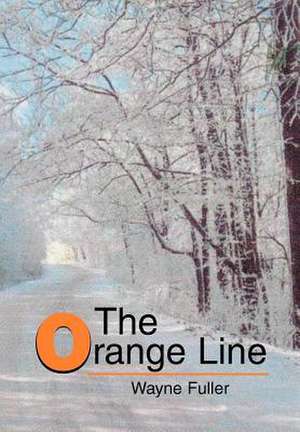 The Orange Line de Wayne Fuller