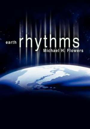 Earth Rhythms de Michael H. Flowers