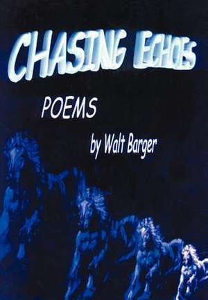 Chasing Echoes de Walt Barger
