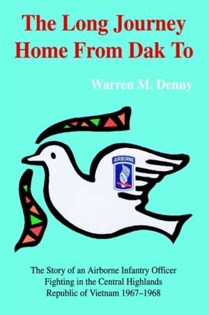 The Long Journey Home from Dak to de Warren M. Denny