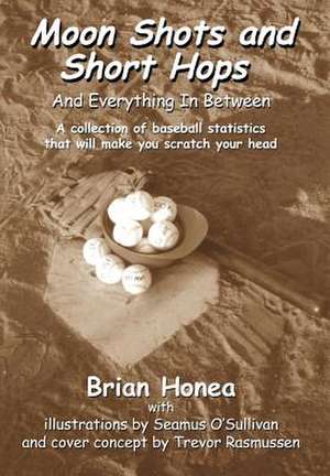 Moon Shots and Short Hops de Brian Honea