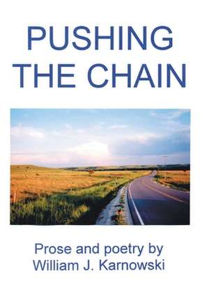 Pushing the Chain de William J Karnowski