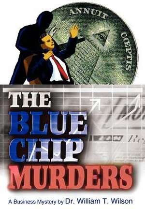 The Blue Chip Murders de Wilson, William T.