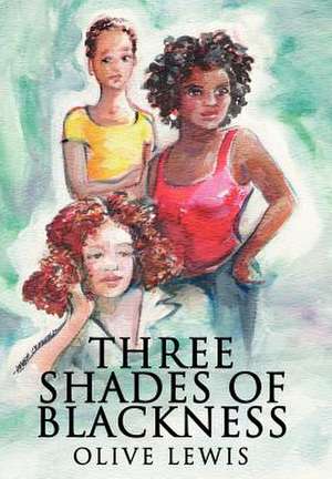 Three Shades of Blackness de Olive Lewis