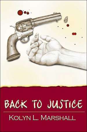 Back to Justice de Kolyn L. Marshall