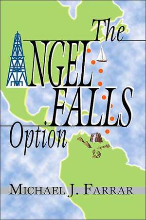 The Angel Falls Option de Michael J. Farrar