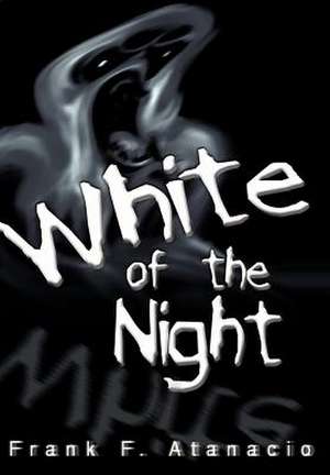 White of the Night de Frank F. Atanacio