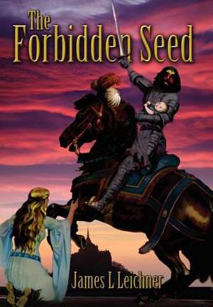 The Forbidden Seed de James L. Leichner