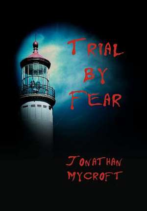 Trial by Fear de Jonathan Mycroft