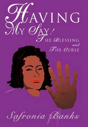 Having My Say! de Safronia Banks