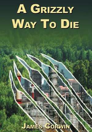 A Grizzly Way to Die de James Corwin