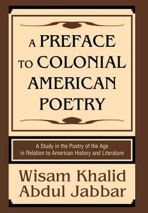 A Preface to Colonial American Poetry de Wisam Khalid Abdul Jabbar