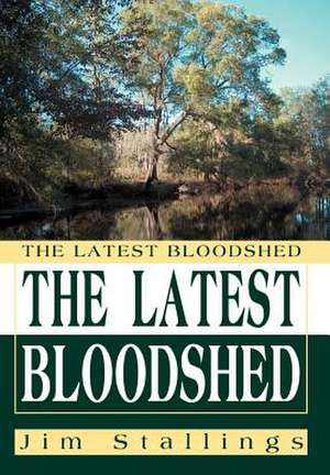 The Latest Bloodshed de Jim Stallings