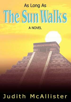 As Long as the Sun Walks de Judith McAllister