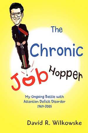 The Chronic Job Hopper de David R. Wilkowske