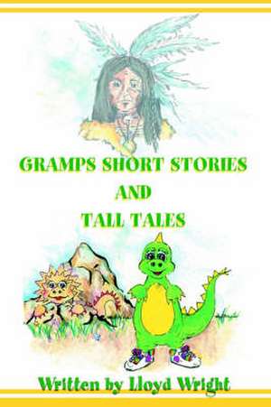 Gramps Short Stories and Tall Tales de Lloyd Wright