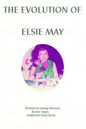 The Evolution of Elsie May de Dorothy Edelstein