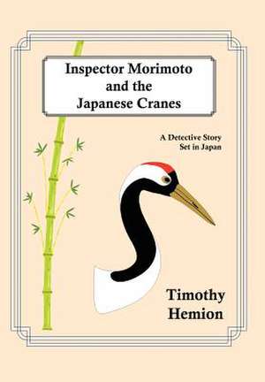 Inspector Morimoto and the Japanese Cranes de Timothy Hemion