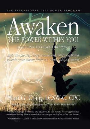 Awaken the Power Within You by Getting Out of Your Own Way de Mari G. Craig