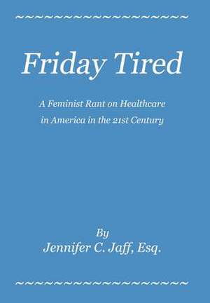 Friday Tired de Jennifer C. Jaff