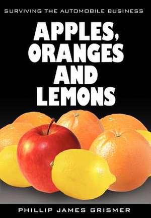 Apples, Oranges and Lemons de Phillip James Grismer