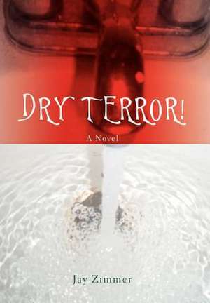 Dry Terror! de Jay Zimmer