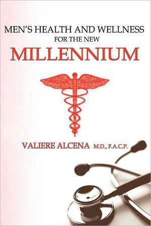 Men's Health and Wellness for the New Millennium de Valiere Alcena